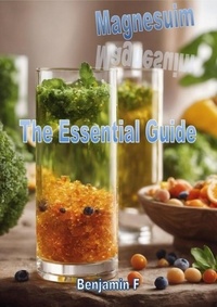  Benjamin F - Magnesium The Essential Guide - Minerals The Essential Guide.