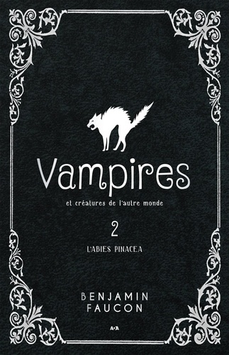 Benjamin Faucon - Vampires et créatures de l'autre monde Tome 2 : L'Abies pinacea.