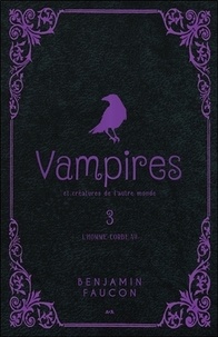 Benjamin Faucon - Vampires et créatures de l'autre monde Tome 3 : L'homme-corbeau.