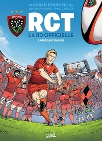 Benjamin Ferré et Mourad Boudjellal - RCT, la BD officielle Tome 1 : Parce que Toulon !.