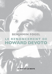 Benjamin Fogel - Le renoncement d'Howard Devoto.