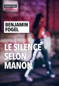 Benjamin Fogel - Le silence selon Manon.