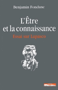 Benjamin Fondane - L'être et la connaissance - Essai sur Lupasco.