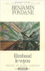 Benjamin Fondane - Rimbaud le voyou et l'expérience poétique.