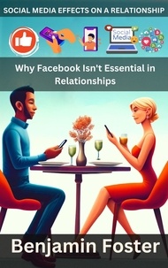  Benjamin Foster - Social Media Effects on A Relationship| Why Facebook Isn't Essential in Relationships.