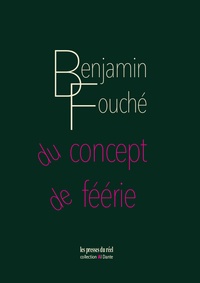 Benjamin Fouché - Du concept de féérie.