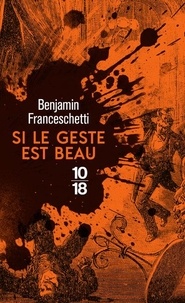Benjamin Franceschetti - Si le geste est beau.