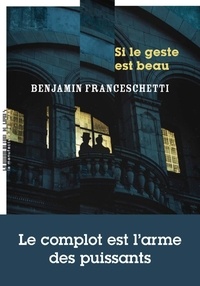 Benjamin Franceschetti - Si le geste est beau.