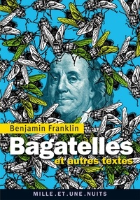 Benjamin Franklin - Bagatelles et autres textes.