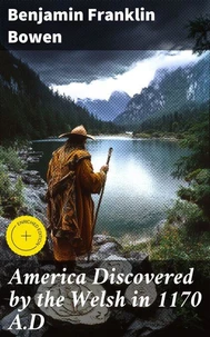 America Discovered by the Welsh in 1170 A.D