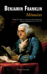 Benjamin Franklin - Mémoires de Benjamin Franklin.