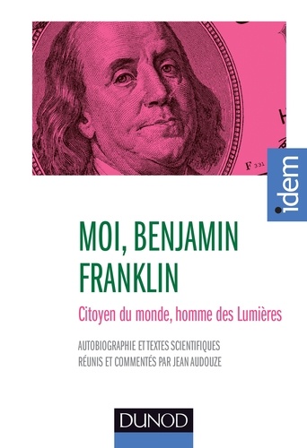 Benjamin Franklin - Moi, Benjamin Franklin - Citoyen du monde, homme des Lumières, présenté par jean Audouze.