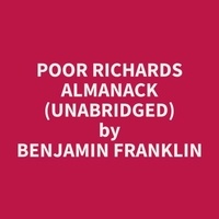 Benjamin Franklin et Nancy Hebner - Poor Richards Almanack (Unabridged).