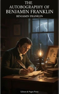 The Autobiography of Benjamin Franklin