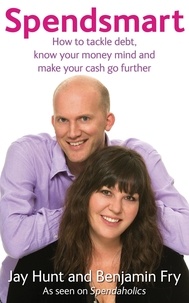Benjamin Fry et Jay Hunt - Spendsmart - Tackle debt and make your cash go further.