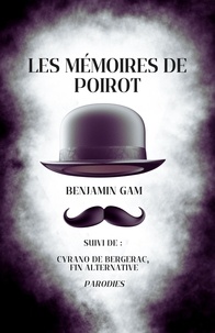 Benjamin Gam - Les Mémoires de Poirot - Suivi de : Cyrano de Bergerac, fin alternative.