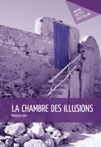 Benjamin Gara - La Chambre des illusions.