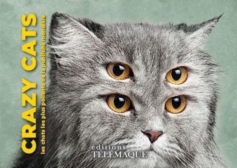 Benjamin Garrigues - Crazy Cats - Les chats les plus poilants de la publicité mondiale.