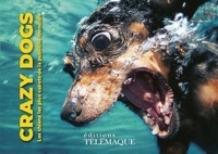 Benjamin Garrigues - Crazy dogs - Les chiens les plus cabots de la publicité mondiale.