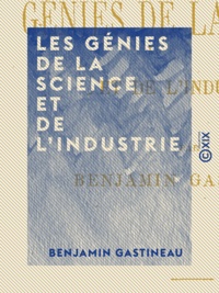 Benjamin Gastineau - Les Génies de la science et de l'industrie.