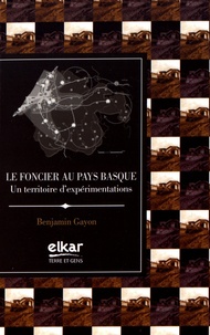 Benjamin Gayon - Le foncier au Pays basque - Un territoire d'expérimentations.