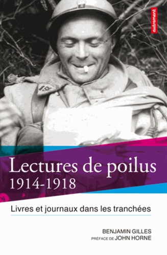 Lectures de poilus. Livres et journaux dans les tranchées, 1914-1918 - Occasion