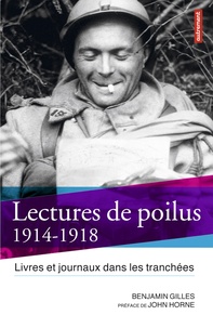 Benjamin Gilles - Lectures de poilus - Livres et journaux dans les tranchées, 1914-1918.