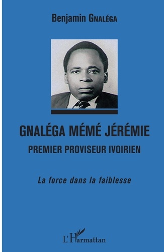 Gnaléga Mémé Jérémie, premier proviseur ivoirien. La force dans la faiblesse