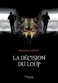 Benjamin Gorau - La décision du loup.
