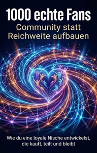1000 echte Fans: Community statt Reichweite aufbauen