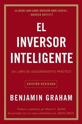 Benjamin Graham - El inversor inteligente - Un libro de asesoramiento práctico.