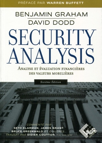 Benjamin Graham et David Dodd - Security Analysis - Analyse et évaluation financières des valeurs mobilières.