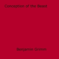 Benjamin Grimm - Conception of the Beast.