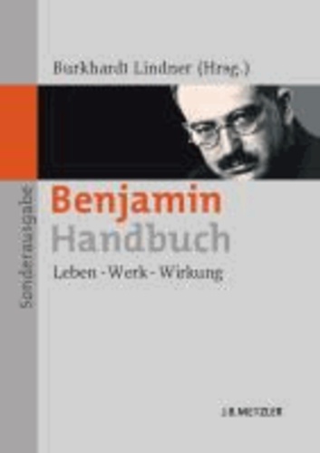 Benjamin-Handbuch - Leben - Werk - Wirkung. Sonderausgabe.