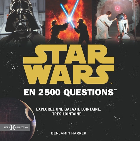 Star Wars en 2500 questions. Explorez une galaxie lointaine, très lointaine...