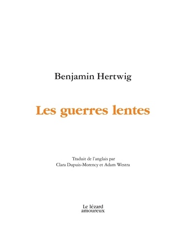 Benjamin Hertwig et Clara Dupuis-Morency - Les guerres lentes.