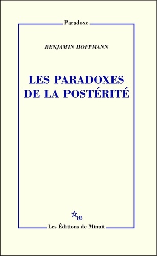 Benjamin Hoffmann - Les paradoxes de la postérité.