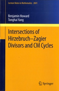 Benjamin Howard et Tonghai Yang - Intersections of Hirzebruch-Zagier Divisors and CM Cycles.