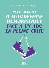 Benjamin Ifrah et Benjamin Veyres - Petit manuel d'autodéfense humoristique face à un ado en pleine crise.