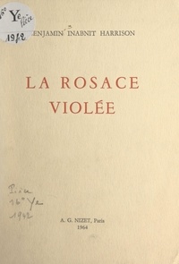 Benjamin Inabnit Harrison - La rosace violée.