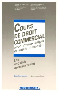 Cours De Droit Commercial. Tome 2, Les Societes Commerciales, Avec Travaux Diriges Et Sujets D'Examen, 9eme Edition