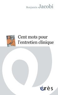 Benjamin Jacobi - Cent mots pour l'entretien clinique.