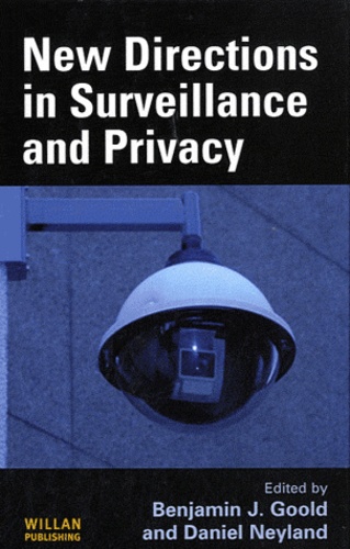 Benjamin Jervis Goold et Daniel Neyland - New direction in surveillance and privacy.