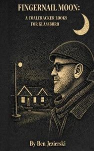 Fingernail Moon: A Coalcracker looks for Glassboro