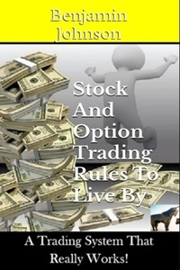  Benjamin Johnson - Stock And Option Trading Rules To Live By.