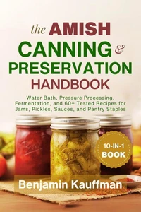 The Amish Canning &amp; Preservation Handbook