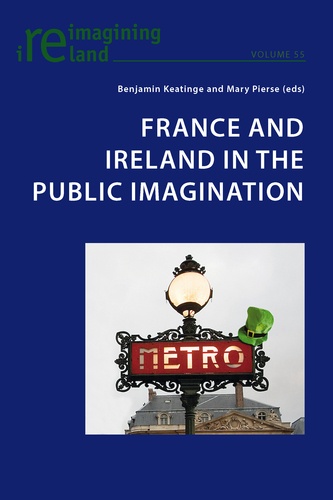 Benjamin Keatinge et Mary Pierse - France and Ireland in the Public Imagination.