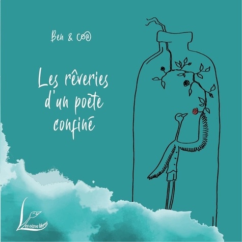 Benjamin Lamotte-Augris et Colombe Lamotte-Augris - Les rêveries d'un poète confiné.