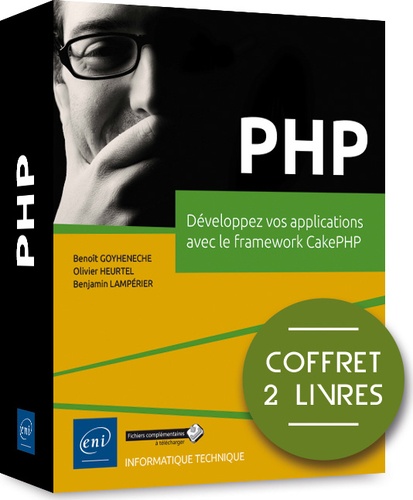 Benjamin Lampérier et Benoît Goyheneche - PHP - Développez vos applications avec le framework CakePHP.