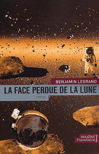 Benjamin Legrand - La Face Perdue De La Lune.